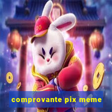 comprovante pix meme